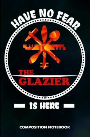 Cover of Have No Fear the Glazier Is Here