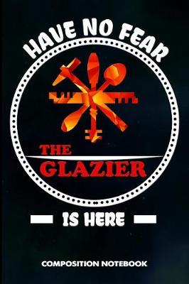 Book cover for Have No Fear the Glazier Is Here