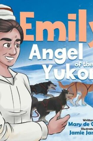 Cover of Emily, Angel of the Yukon