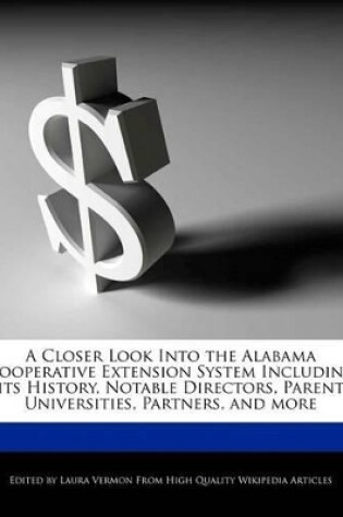 Cover of A Closer Look Into the Alabama Cooperative Extension System Including Its History, Notable Directors, Parent Universities, Partners, and More