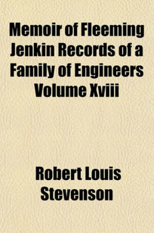 Cover of Memoir of Fleeming Jenkin Records of a Family of Engineers Volume XVIII