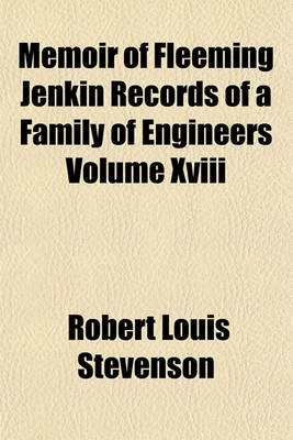 Book cover for Memoir of Fleeming Jenkin Records of a Family of Engineers Volume XVIII