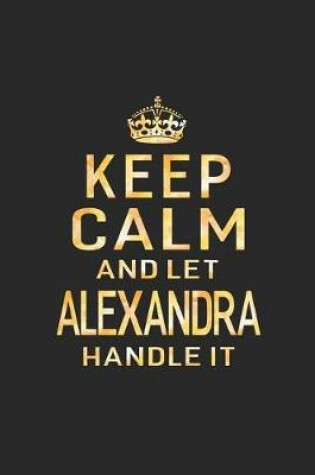 Cover of Keep Calm and Let Alexandra Handle It