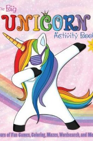 Cover of The Big Unicorn Activity Book For Kids Age 4-8