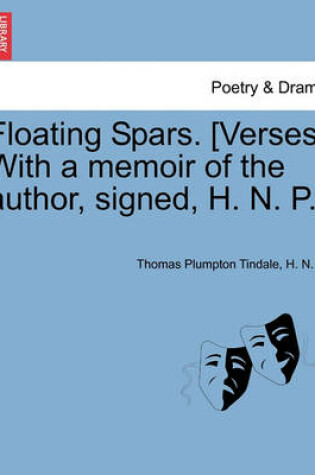 Cover of Floating Spars. [Verses. with a Memoir of the Author, Signed, H. N. P.]