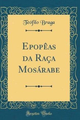 Cover of Epopeas Da Raca Mosarabe (Classic Reprint)