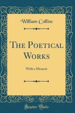 Cover of The Poetical Works: With a Memoir (Classic Reprint)