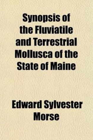 Cover of Synopsis of the Fluviatile and Terrestrial Mollusca of the State of Maine