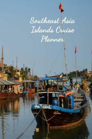 Cover of Southeast Asia Islands Cruise Planner