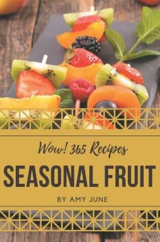 Cover of Wow! 365 Seasonal Fruit Recipes