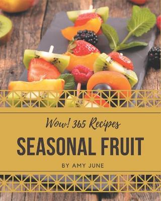 Book cover for Wow! 365 Seasonal Fruit Recipes