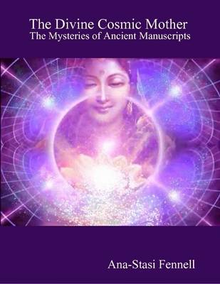 Book cover for The Divine Cosmic Mother. The Mysteries of Ancient Manuscripts