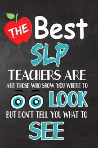 Cover of The Best SLP Teachers Are Those Who Show You Where To Look But Don't Tell You What To See