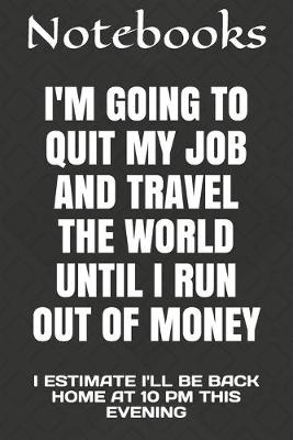 Book cover for I'm Going to Quit My Job and Travel the World Until I Run Out of Money