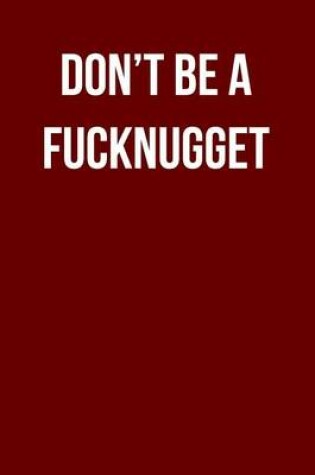 Cover of Don't Be A Fucknugget