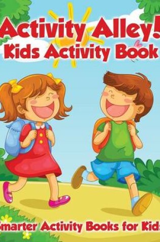 Cover of Activity Alley! Kids Activity Book