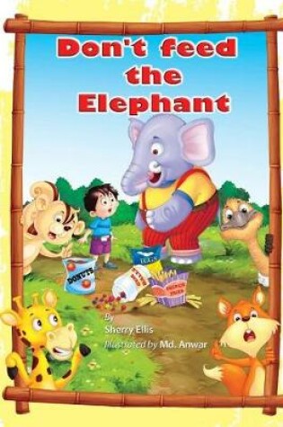 Cover of Don't Feed the Elephant!