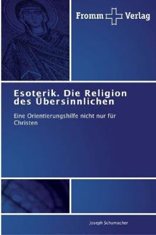 Cover of Esoterik. Die Religion des UEbersinnlichen