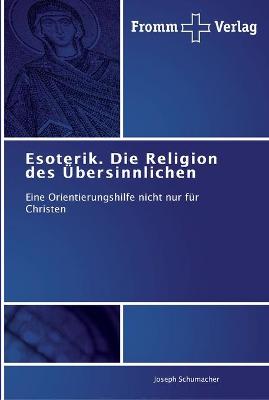 Book cover for Esoterik. Die Religion des UEbersinnlichen