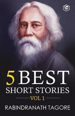 Book cover for Rabindranath Tagore - 5 Best Short Stories Vol 1 (Including The Child's Return)
