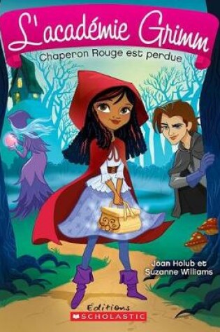 Cover of L' Académie Grimm: N° 2 - Chaperon Rouge Est Perdue