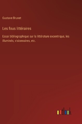 Cover of Les fous litt�raires