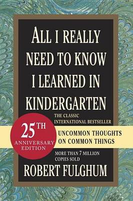 Book cover for All I Really Need to Know I Learned in Kindergarten