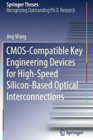 Cover of CMOS-Compatible Key Engineering Devices for High-Speed Silicon-Based Optical Interconnections