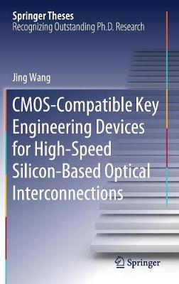 Book cover for CMOS-Compatible Key Engineering Devices for High-Speed Silicon-Based Optical Interconnections