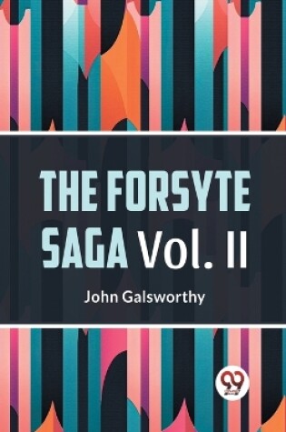 Cover of The Forsyte Saga Vol. II