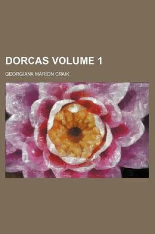 Cover of Dorcas Volume 1