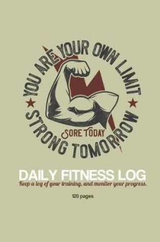 Cover of Sore Today, Strong Tomorrow Daily Fitness Log