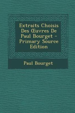 Cover of Extraits Choisis Des Uvres de Paul Bourget