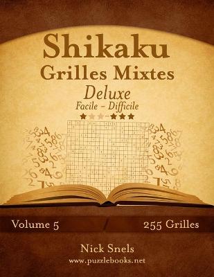 Book cover for Shikaku Grilles Mixtes Deluxe - Facile à Difficile - Volume 5 - 255 Grilles