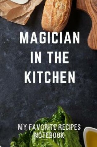 Cover of My Favorite Recipes Notebook Magician in the Kitchen