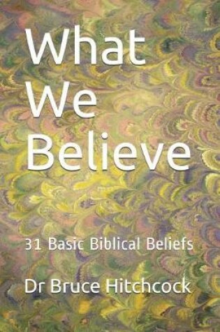 Cover of What We Believe