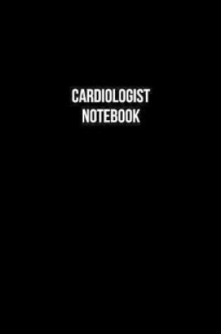 Cover of Cardiologist Notebook - Cardiologist Diary - Cardiologist Journal - Gift for Cardiologist