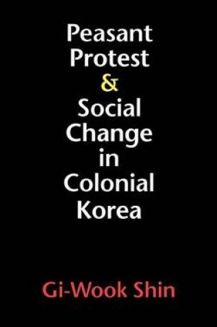 Cover of Peasant Protest and Social Change in Colonial Korea