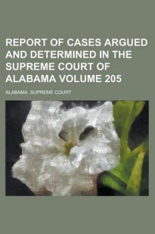 Cover of Report of Cases Argued and Determined in the Supreme Court of Alabama Volume 205