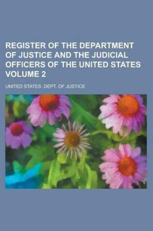 Cover of Register of the Department of Justice and the Judicial Officers of the United States Volume 2