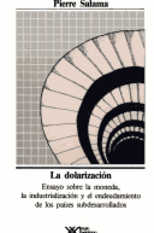Cover of Dolarizacion, La - Ensayo Sobre La Moneda