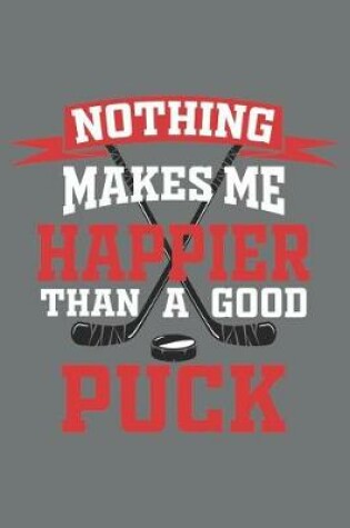 Cover of Nothing Makes Me Happier Than a Good Puck