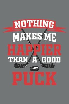 Book cover for Nothing Makes Me Happier Than a Good Puck