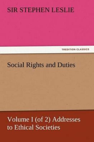 Cover of Social Rights and Duties, Volume I (of 2) Addresses to Ethical Societies