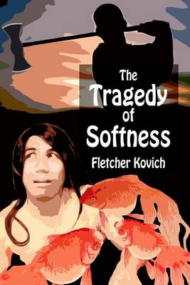 Book cover for The Tragedy of Softness