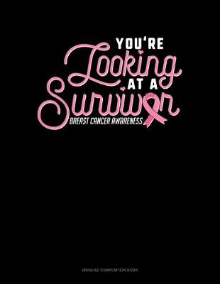 Cover of You're Looking At A Survivor Breast Cancer Awareness