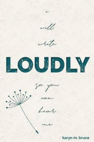 Cover of I Will Write Loudly So You Can Hear Me