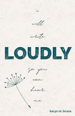 Book cover for I Will Write Loudly So You Can Hear Me