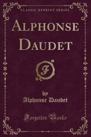 Cover of Alphonse Daudet (Classic Reprint)