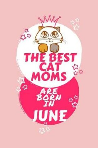 Cover of The Best Cat Moms Are Born In June